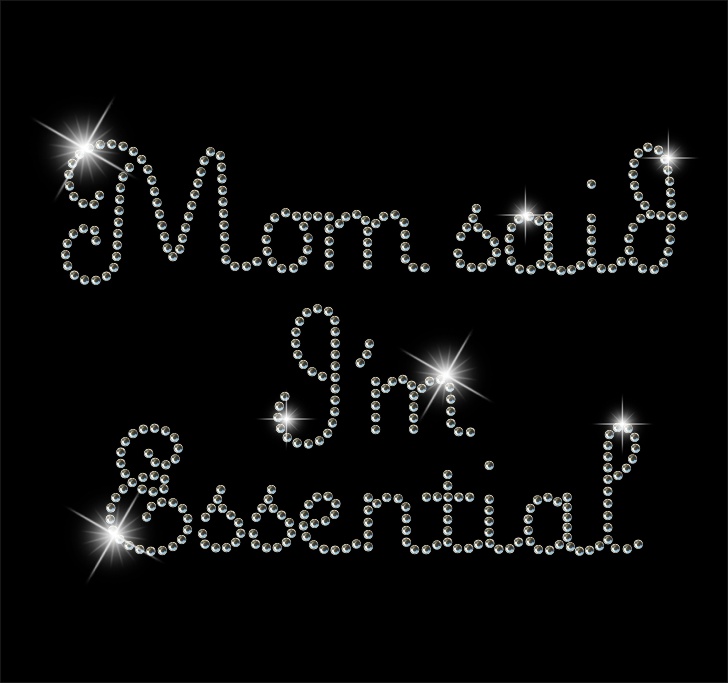 Mom/Dad said I'm Essential