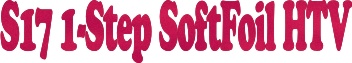 S17 1-Step SoftFoil HTV